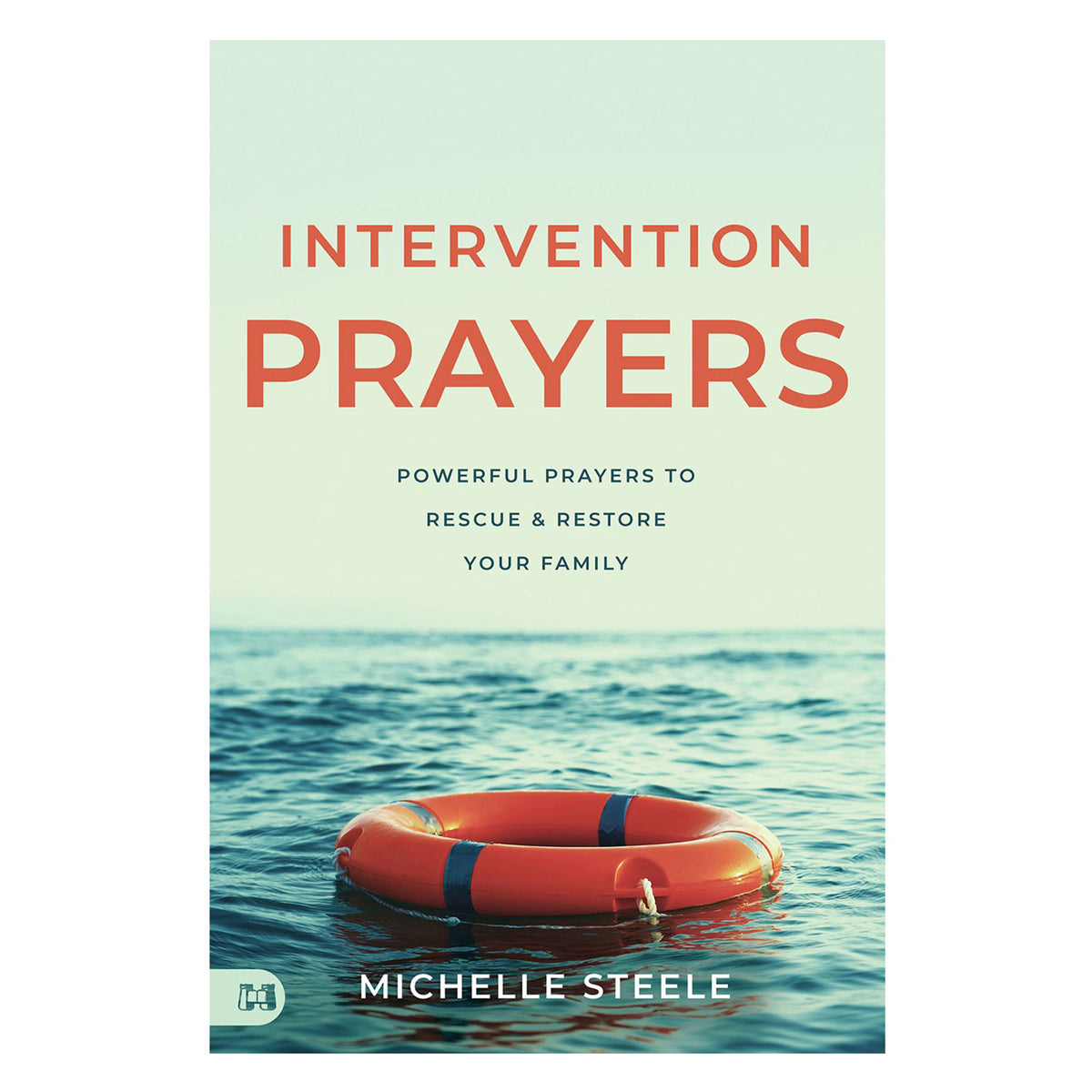 Intervention Prayers: Powerful Prayers to Rescue and Restore Your Family (Paperback)