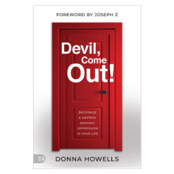 Devil, Come Out!: Recognize and Destroy Demonic Oppression in Your Life (Paperback)