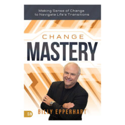 Change Mastery: Making Sense of Change to Navigate Life's Transitions (Paperback)