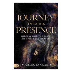 Journey Into His Presence: Discovering the Flow of Spirit-Led Prayer (Paperback)