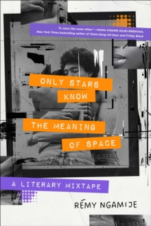 Only Stars Know the Meaning of Space : A Literary Mixtape - 9781668012475