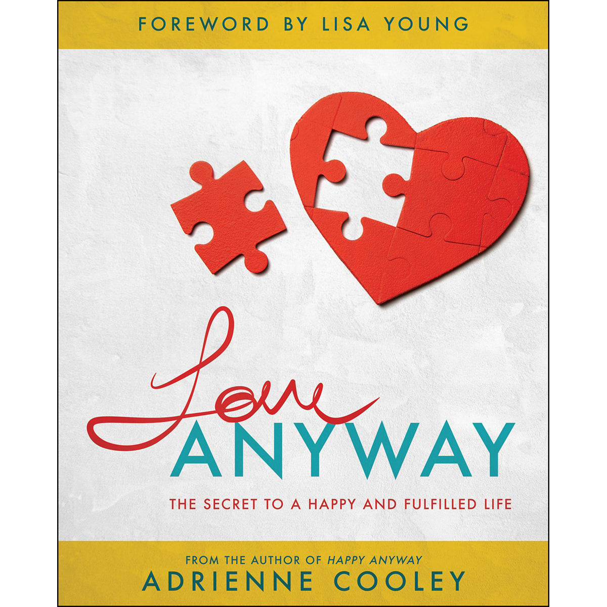 Love Anyway: The Secret to a Happy and Fulfilled Life (Paperback)
