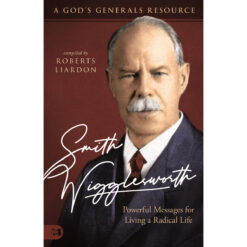 Smith Wigglesworth: A Man Who Walked in the Miraculous (A God's Generals Resource)(Paperback)