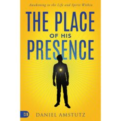 The Place Of His Presence: Awakening To The Life And Spirit Within (Paperback)