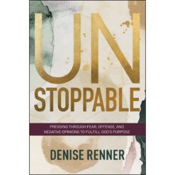 Unstoppable: Pressing Through Fear, Offense And Negative Opinions (Paperback)