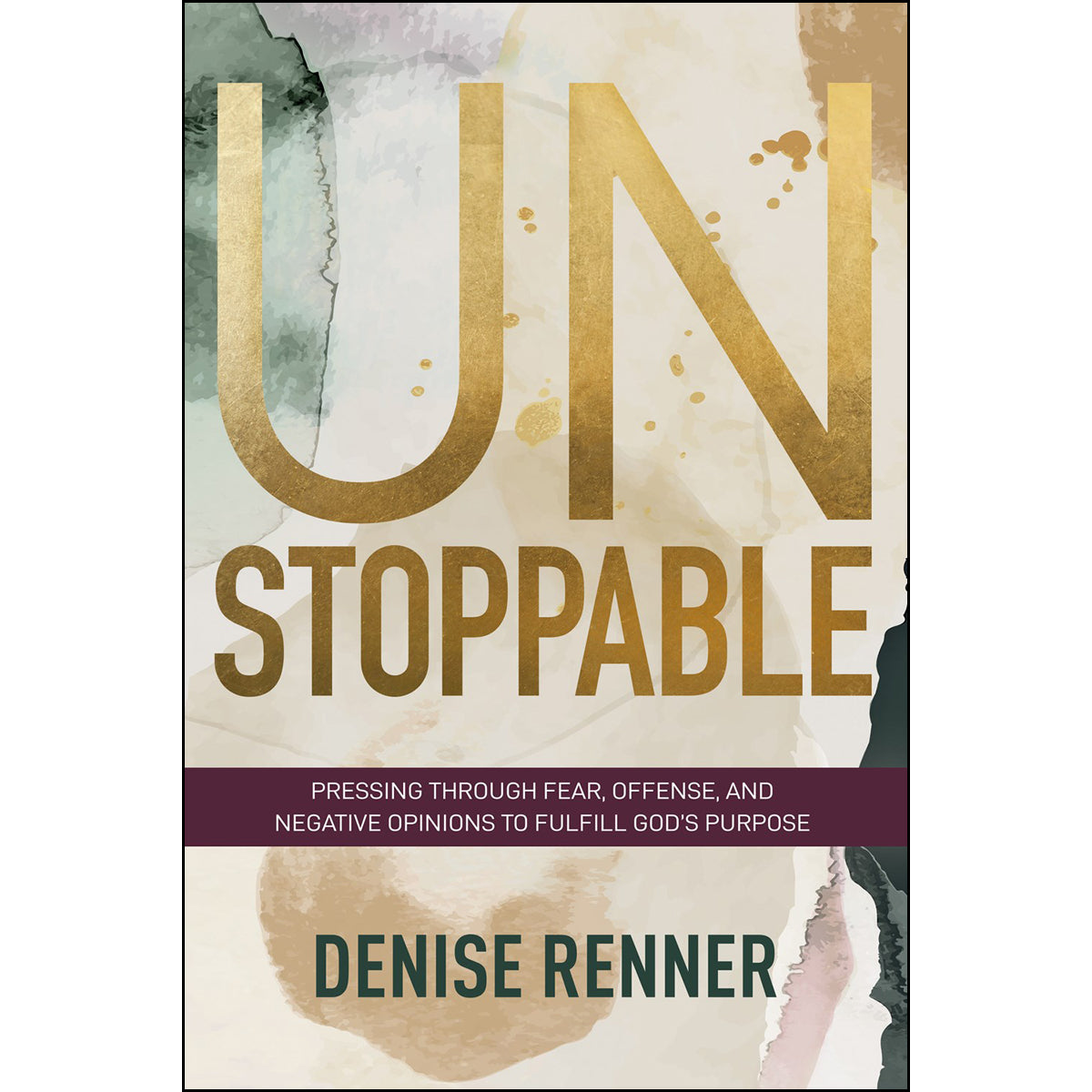 Unstoppable: Pressing Through Fear, Offense And Negative Opinions (Paperback)