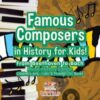 Famous Composers in History for Kids! From Beethoven to Bach : Music History Edition - Children's Arts, Music & Photography Books - 9781683775935