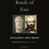 Breaking the Bonds of Fate : Epicurus and Marx - 9781685901233
