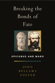 Breaking the Bonds of Fate : Epicurus and Marx - 9781685901233