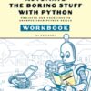 Automate the Boring Stuff with Python Workbook : Projects and Exercises to Sharpen Your Python Skills - 9781718504509