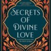 Secrets of Divine Love : A Spiritual Journey into the Heart of Islam - 9781734231205