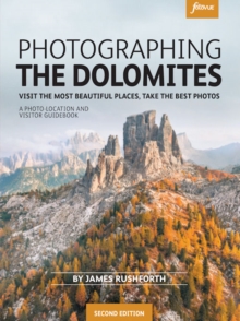 Photographing the Dolomites : Visit the most beautiful places, take the best photos - 9781739508364