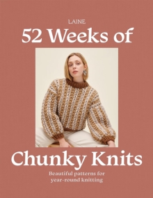 52 Weeks of Chunky Knits : Beautiful Patterns for Year-Round Knitting