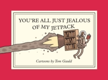 You're All Just Jealous of My Jetpack - 9781770468061