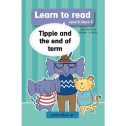 Learn to Read Level 5, Book 4: Tippie and the End of Term
