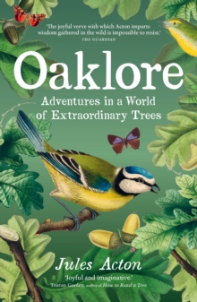 Oaklore : Adventures in a World of Extraordinary Trees - 9781778403330