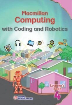 Macmillan Computing Coding And Robotics Grade 4 Learner'S Book