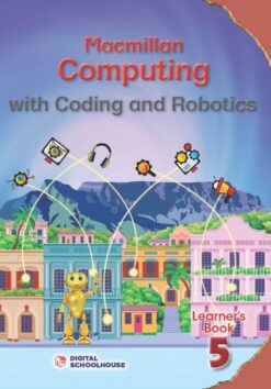 Macmillan Computing Coding And Robotics Grade 5 Learner'S Book