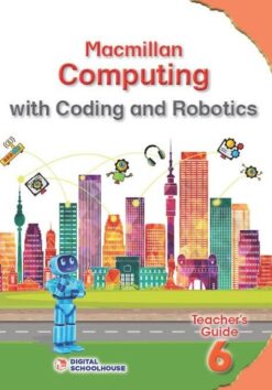 Macmillan Computing Coding And Robotics Grade 6 Teacher'S Guide