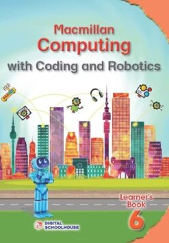 Macmillan Computing Coding And Robotics Grade 6 Learner'S Book