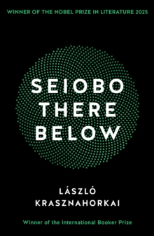 Seiobo There Below : Winner of the Nobel Prize in Literature 2025