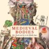Medieval Bodies : Life, Death and Art in the Middle Ages