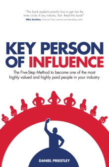 Key Person of Influence : The Five-Step Method to Become One of the Most Highly Valued and Highly Paid People in Your Industry - 9781781331095