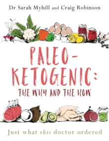 Paleo-Ketogenic: The Why and the How : Just what this doctor ordered - 9781781612170