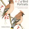 A-Z of Bird Portraits : An Illustrated Guide to Painting Beautiful Birds in Acrylics - 9781782218173