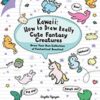 Kawaii: How to Draw Really Cute Fantasy Creatures : Draw Your Own Collection of Fantastical Beasties! - 9781782219088