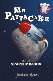 Mr Pattacake and the Space Mission - 9781782260592