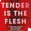 Tender is the Flesh