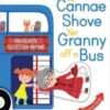 Ye Cannae Shove Yer Granny Off A Bus : A Favourite Scottish Rhyme with Moving Parts