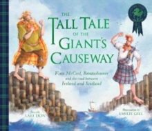 The Tall Tale of the Giant's Causeway : Finn McCool, Benandonner and the road between Ireland and Scotland - 9781782508151