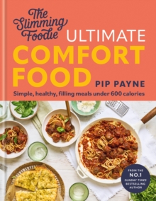 The Slimming Foodie Ultimate Comfort Food : BRAND NEW Simple, healthy, filling meals under 600 calories