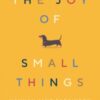 The Joy of Small Things : 'A not-so-small joy in itself.' Nigella Lawson
