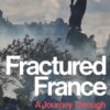 Fractured France : A Journey Through a Divided Nation - 9781783786602