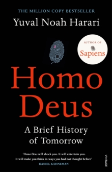 Homo Deus : ‘An intoxicating brew of science, philosophy and futurism’ Mail on Sunday - 9781784703936