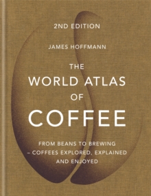 The World Atlas of Coffee : 2nd edition (old edition) - 9781784724290