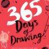 365 Days of Drawing : Sketch and Paint Your Way Through the Creative Year