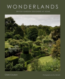 Wonderlands : British Garden Designers at Home