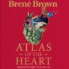Atlas of the Heart : Mapping Meaningful Connection and the Language of Human Experience