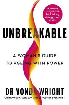Unbreakable : A Woman's Guide to Ageing with Power - 9781785045653