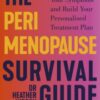 The Perimenopause Survival Guide : Make Sense of Your Symptoms and Build Your Personalised Treatment Plan - 9781785045790