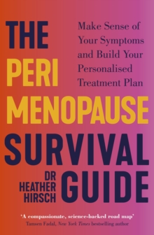 The Perimenopause Survival Guide : Make Sense of Your Symptoms and Build Your Personalised Treatment Plan - 9781785045790