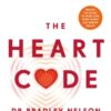 The Heart Code : The Breakthrough Method to Open Your Heart and Transform Your Life