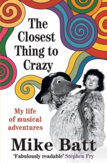 Closest Thing to Crazy : My Life of Musical Adventures
