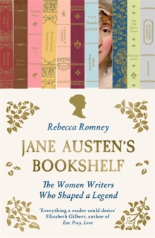 Jane Austen's Bookshelf : The women writers who shaped a legend - 9781785124136