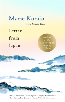 Letter From Japan : How to find calm, wonder and beauty through Japanese culture and traditional and contemporary practices with the No. 1 bestselling author