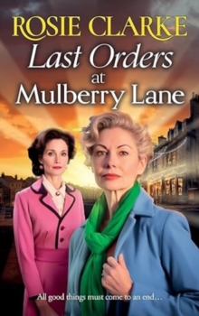 Last Orders at Mulberry Lane : The heartbreaking, emotional saga from bestselling author Rosie Clarke - 9781785131066